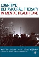 Cognitive Behavioural Therapy in Mental Health Care 0761941428 Book Cover