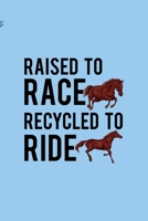 Raised To Race Recycled To Ride: All Purpose 6x9 Blank Lined Notebook Journal Way Better Than A Card Trendy Unique Gift Blue Sky Equestrian 1694447588 Book Cover