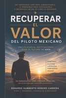 Recuperar el valor del piloto mexicano: Identidad. Cultura. Legado. Una filosofía institucional para el futuro de ASPA (Spanish Edition) B0HD9QP5JR Book Cover