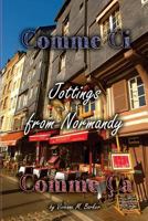 Comme CI, Comme CA: Jottings from Normandy 1500901563 Book Cover