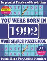 You Were Born in 1992: Word Search Puzzle Book: Beautiful Gift for Seniors Adults and Puzzle fans to Spend and Enjoy Leisure time B091WFG5QM Book Cover