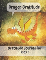 Gratitude Journal for kids ages 5-10. Dragon Gratitude: Children Gratitude Notebook;Gratitude Journal for Kids, 90 Days Daily Writing Today I am grateful for... Children Happiness Notebook. 1679871692 Book Cover