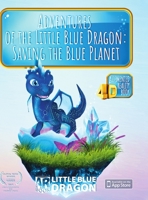 Adventures of the Little Blue Dragon: Saving the Blue Planet: An Interactive AR Children's Story 1716365295 Book Cover
