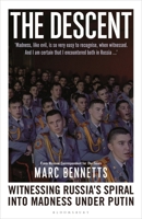 The Descent: Witnessing Russia's Spiral Into Madness Under Putin 1399421697 Book Cover