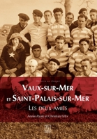 Vaux-sur-Mer et Saint-Palais-sur-Mer - Les deux amies (Mémoire En Images Locaux) (French Edition) 2813809799 Book Cover