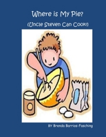 Where is My Pie?: Uncle Steven Can Cook! B08P3H13R9 Book Cover