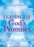 Leaning on God’s Promises: A Profound Journey of Finding Hope and Healing 1636985998 Book Cover