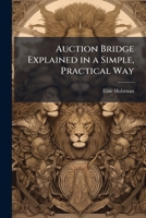 Auction Bridge - Explained In A Simple Practical Way 1149096659 Book Cover