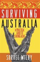 Surviving Australia: A Practical Guide to Staying Alive 0743423674 Book Cover