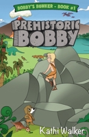 Prehistoric Bobby 1955600066 Book Cover