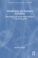 Mindfulness and Business Education: Developing self-aware future leaders – A practical guide 1032637420 Book Cover