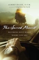 This Sacred Moment: Becoming Holy Right Where You Are 0830835431 Book Cover