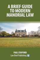 A Brief Guide to Modern Manorial Law 1913715434 Book Cover