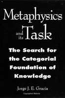 Metaphysics and Its Task: The Search for the Categorical Foundation of Knowledge (S U N Y Series in Philosophy) 0791442144 Book Cover
