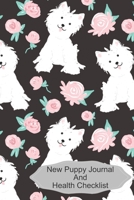 New Puppy Journal And Health Checklist: Pink Roses and White Dog Medical Tracker, Veterinarian Visit Log Book, Canine Memory Book 1671307623 Book Cover