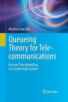 Queueing Theory for Telecommunications: Discrete Time Modelling of a Single Node System 1441973133 Book Cover