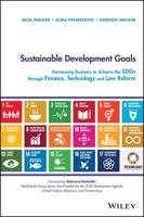 Sustainable Development Goals: Harnessing Business to Achieve the Sustainable Development Goals Through Technology, Innovation and Financing 1119541816 Book Cover