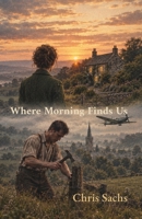 Where Morning Finds Us B0HKQ6HF97 Book Cover