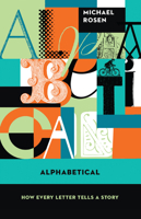 Alphabetical: How Every Letter Tells a Story 1848548885 Book Cover