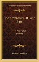 The Adventures Of Poor Puss: In Two Parts 1164867733 Book Cover