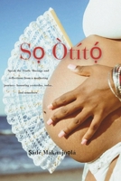 So Otito: Speak the Truth: Musings and reflections from a mothering journey—honoring yesterday, today, and tomorrow. B0DQ7X1XNZ Book Cover