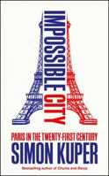 Impossible City: Paris in the Twenty-First Century 1800816502 Book Cover