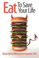 Eat To Save Your Life 1452545634 Book Cover