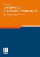 Lectures on Algebraic Geometry II: Basic Concepts, Coherent Cohomology, Curves and Their Jacobians 3834804320 Book Cover