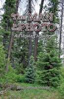 The Man in the Photo: A Flagstaff Mystery 1734941510 Book Cover