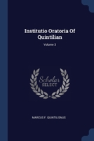 The Institutio Oratoria of Quintilian Volume 3 1372471278 Book Cover