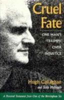 Cruel Fate: One Man's Triumph over Injustice 1853712582 Book Cover