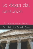 La daga del centurión: El castellum del río Anllóns B0FTTVWMPM Book Cover