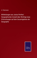 Mittheilungen aus Justus Perthes' geographischer Anstalt: Über wichtige neue Erforschungen auf dem Gesammtgebiete der Geographie 3752528508 Book Cover