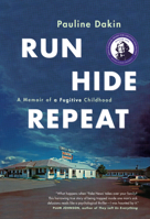 Run, Hide, Repeat: A Memoir of a Fugitive Childhood 0735233225 Book Cover