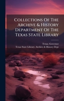 Collections Of The Archive & History Department Of The Texas State Library 1024822842 Book Cover