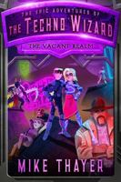 The Vacant Realm (The Epic Adventures of the Techno Wizard) 0999511068 Book Cover
