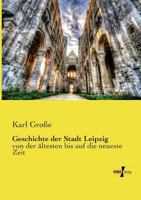 Geschichte Der Stadt Leipzig 3957389844 Book Cover