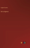 De la régence (French Edition) 3385055660 Book Cover