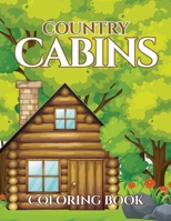 Country Cabins Coloring Book: Scenic Coloring Book For Adults & Interior Design Coloring Book B08FP3SLWQ Book Cover