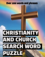 CHRISTIANITY AND CHURCH SEARCH WORD PUZZLE: Over 1000 words and phrases on Christianity and Church B0CQK293QK Book Cover