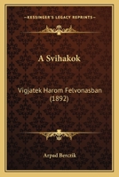 A Svihakok: Vigjatek Harom Felvonasban (1892) 116751016X Book Cover