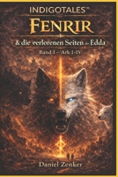 Fenrir & die verlorenen Seiten der Edda: Ark I - IV Band 1 (German Edition) B0GW8Q84T5 Book Cover