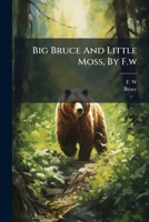 Big Bruce and Little Moss 1248054288 Book Cover