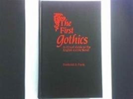 The First Gothics: A Critical Guide to the English Gothic Novel (Garland Reference Library of the Humanities) 0824085019 Book Cover