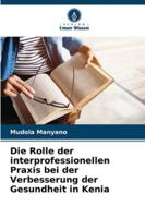 Die Rolle der interprofessionellen Praxis bei der Verbesserung der Gesundheit in Kenia 6208671868 Book Cover