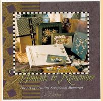 Moments to Remember: The Art of Creating Scrapbook Memories 0836252551 Book Cover