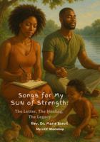 Songs for My SUN of Strength: The Letter, The Healing, The Legacy 164346163X Book Cover