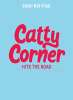 Catty Corner Hits the Road 1454956518 Book Cover