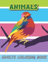 Animal Adults Coloring Book: An Adult Coloring Book for Animal Lovers for Stress Relief & Relaxation, An Adult Coloring Book with Lions, Elephants, Owls, Horses, Dogs, Cats, and Many More! (Animals wi B08TQJ8X6M Book Cover