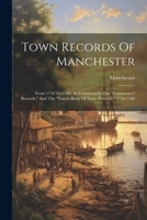 Town Records Of Manchester: From 1718 To 1769, As Contained In The "commoners' Records," And The "fourth Book Of Town Records," 1736-1786 1021786543 Book Cover